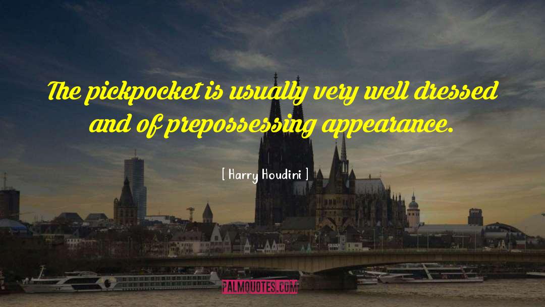Pickpocket quotes by Harry Houdini