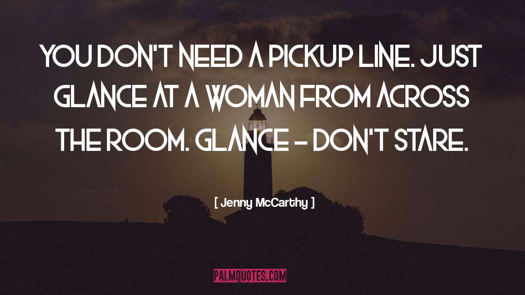 Pickup Line quotes by Jenny McCarthy