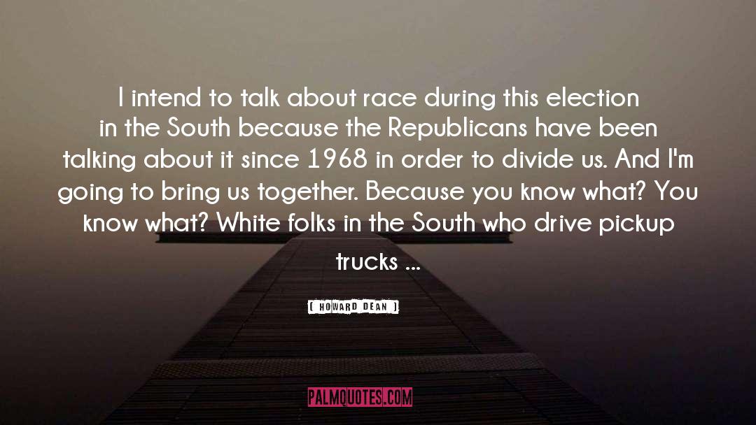 Pickup Trucks quotes by Howard Dean