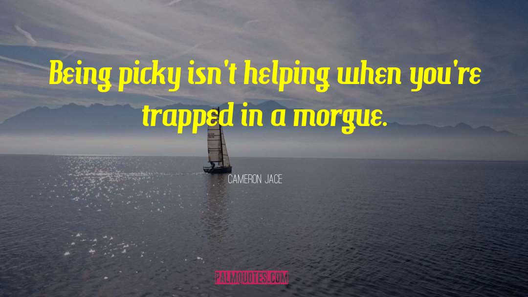 Picky quotes by Cameron Jace