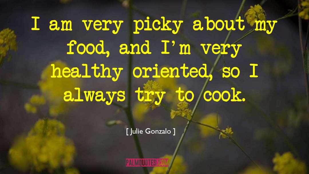 Picky quotes by Julie Gonzalo