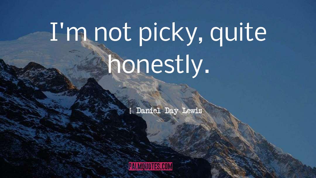 Picky quotes by Daniel Day-Lewis