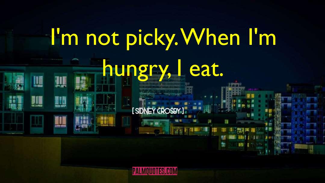 Picky quotes by Sidney Crosby