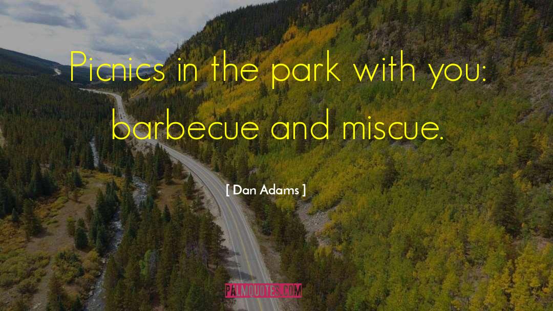 Picnics quotes by Dan Adams