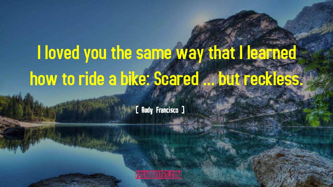 Picozzis Bike quotes by Rudy Francisco