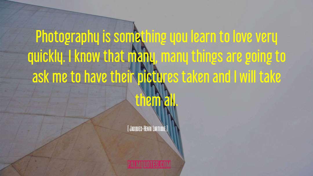 Picture Taken quotes by Jacques-Henri Lartigue