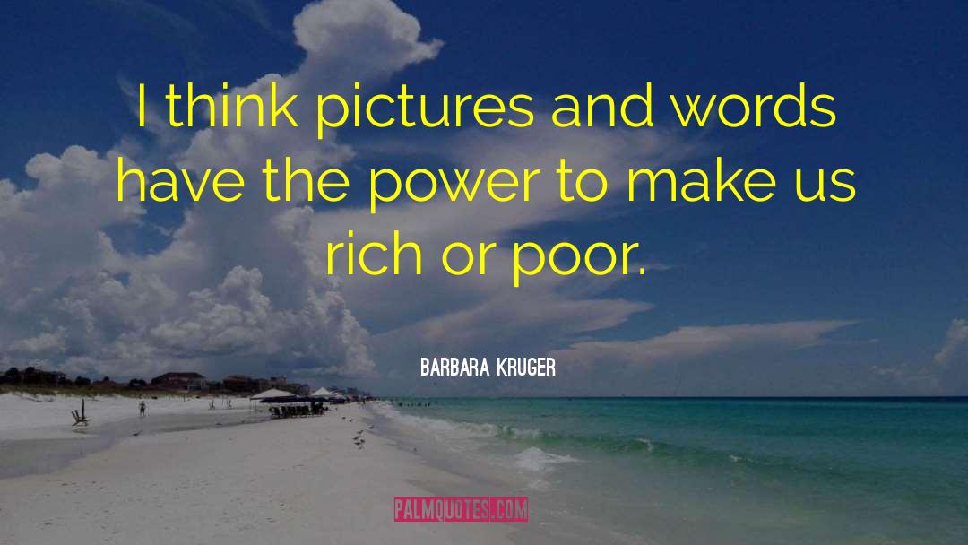 Pictures And Words quotes by Barbara Kruger