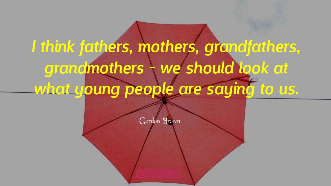 Pictures Of Fathers Day quotes by Gordon Brown