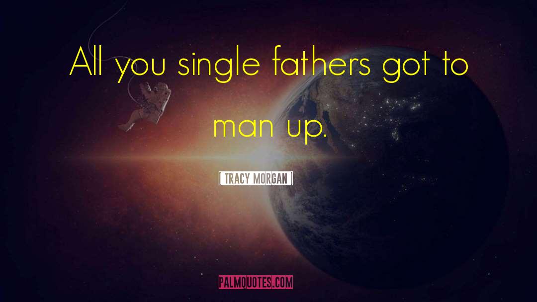 Pictures Of Fathers Day quotes by Tracy Morgan