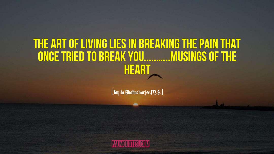 Pictures Of Heart Breaking quotes by Jayita Bhattacharjee,M.S.
