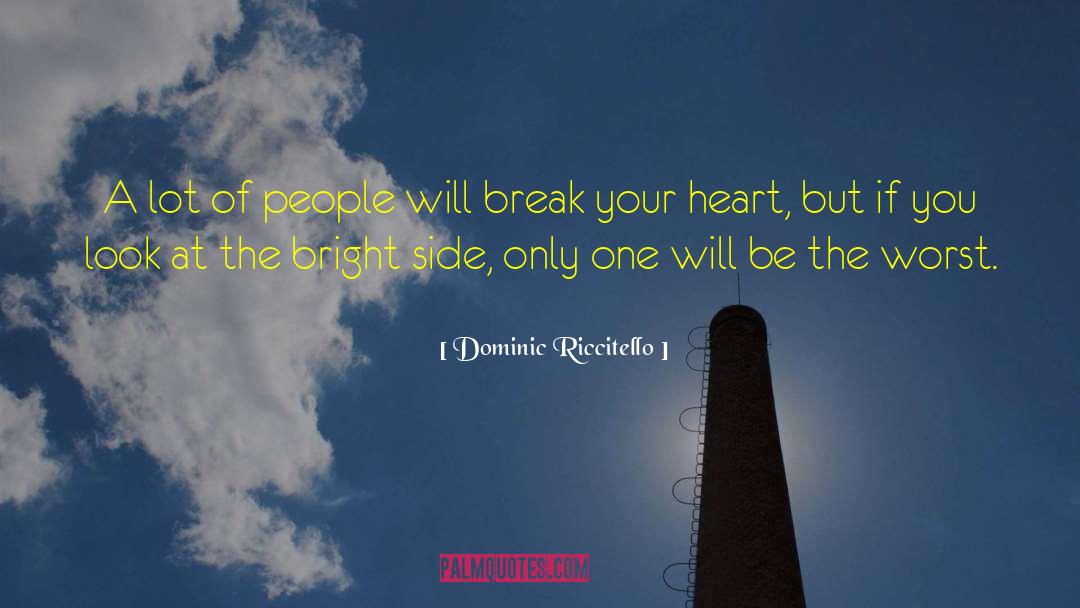Pictures Of Heart Breaking quotes by Dominic Riccitello