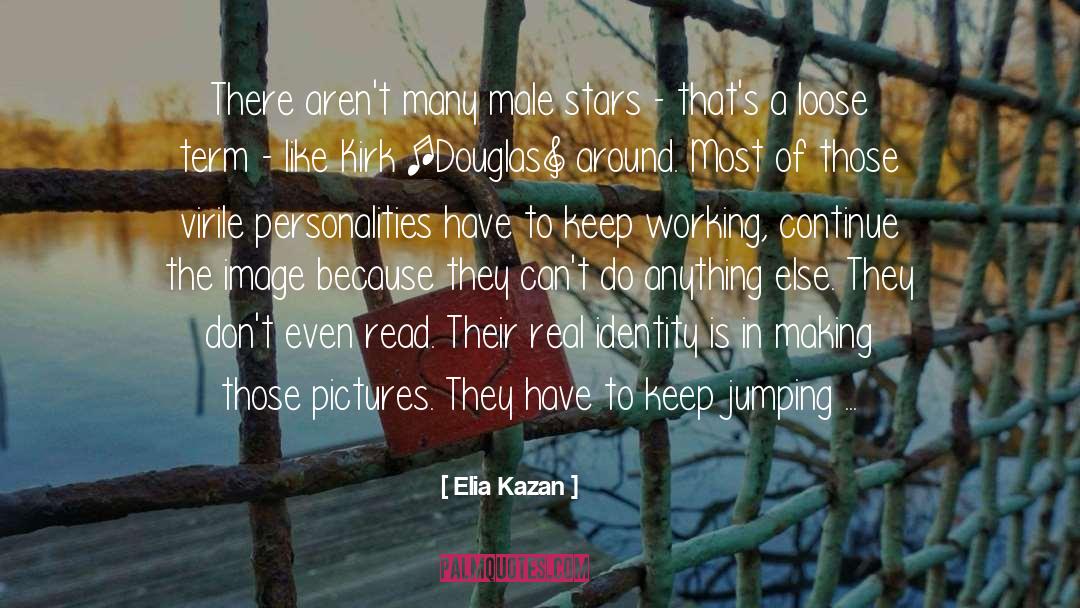 Pictures quotes by Elia Kazan