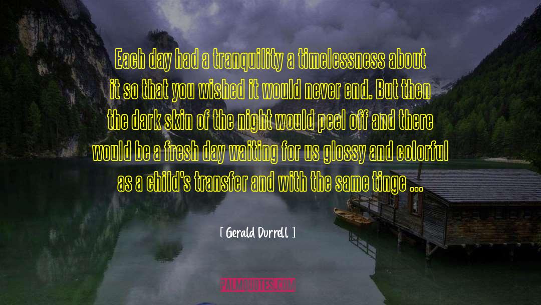 Picturesque Tranquility quotes by Gerald Durrell