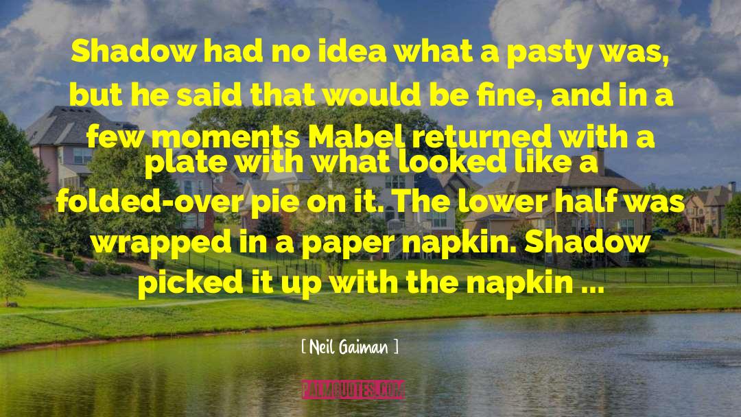 Pie And Mash quotes by Neil Gaiman