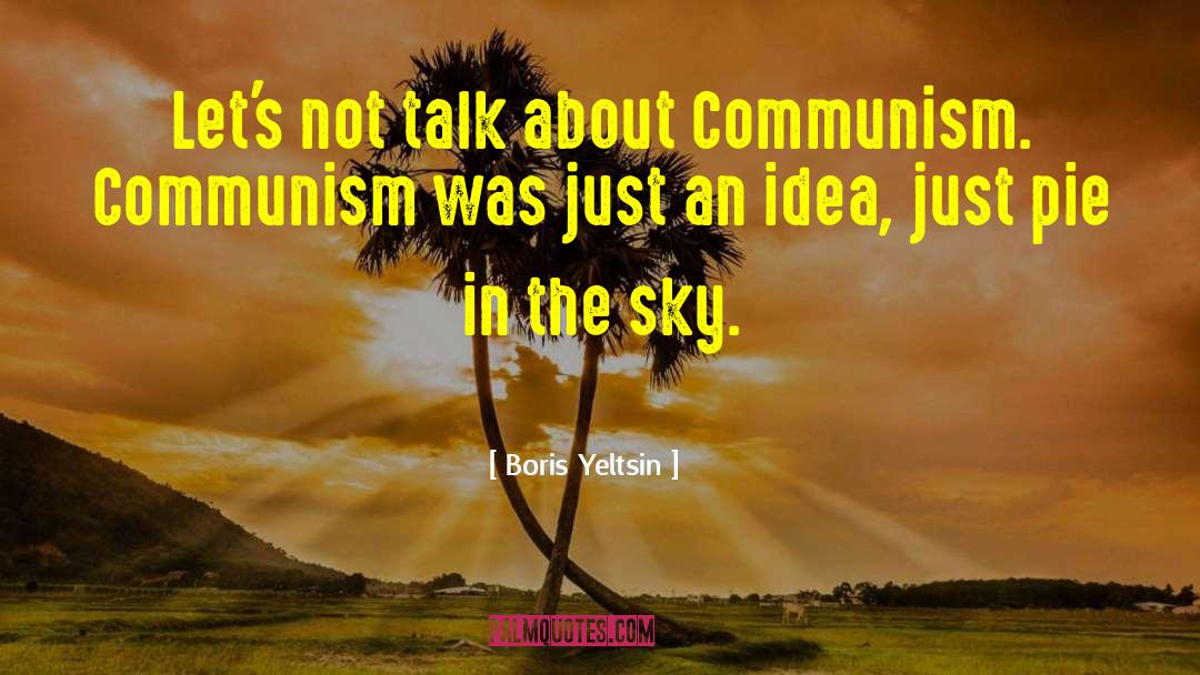 Pie In The Sky quotes by Boris Yeltsin