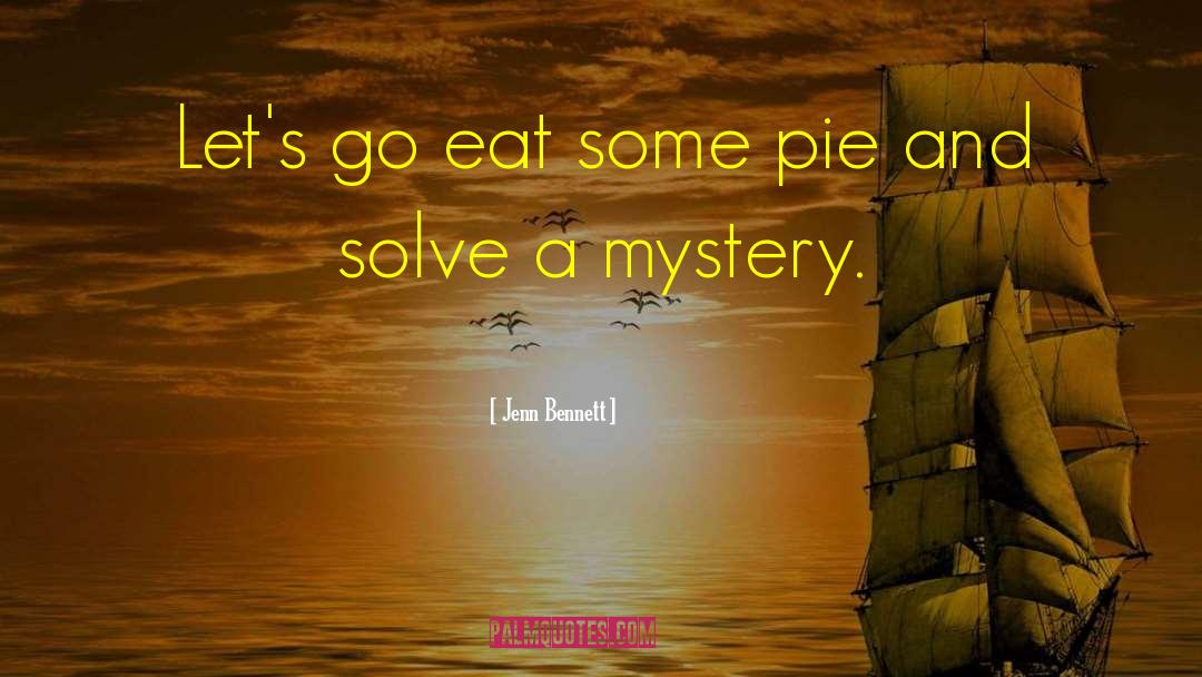 Pie Mystery Baking quotes by Jenn Bennett