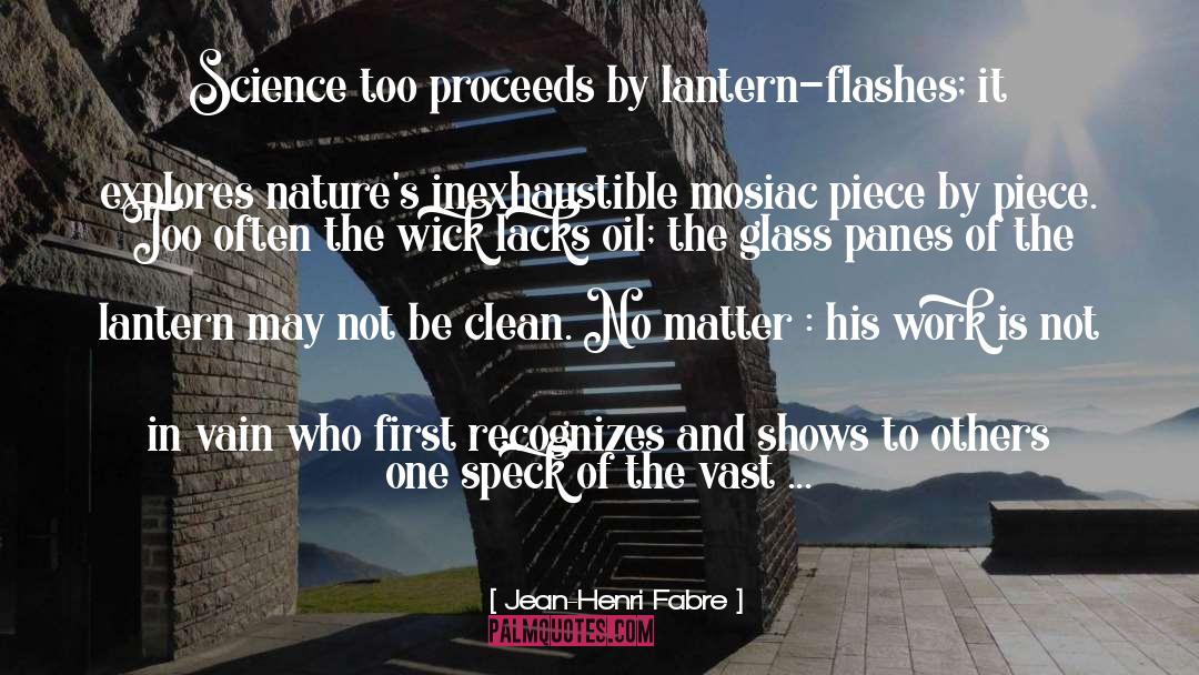 Piece By Piece quotes by Jean-Henri Fabre