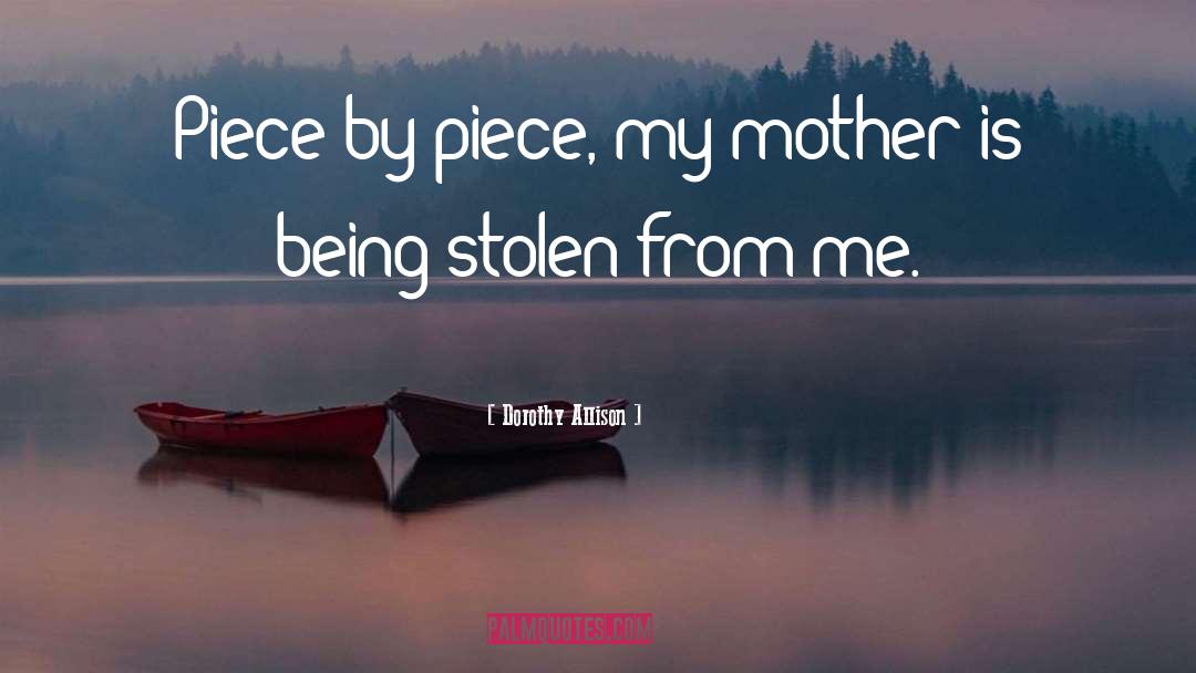 Piece By Piece quotes by Dorothy Allison