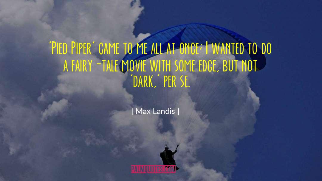Pied Piper quotes by Max Landis