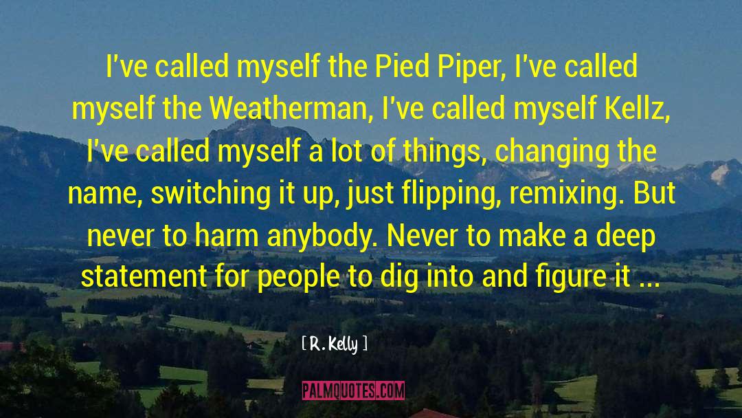 Pied quotes by R. Kelly