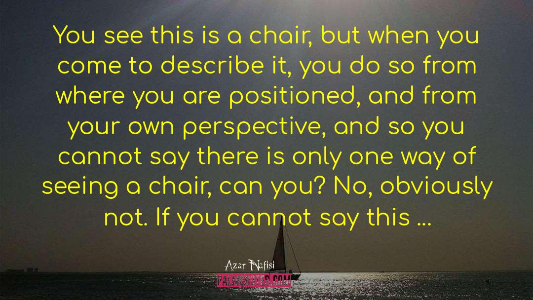 Piegato Chair quotes by Azar Nafisi