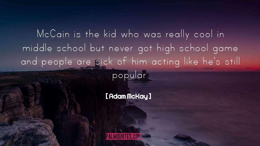 Pierce Middle School quotes by Adam McKay
