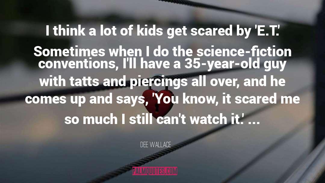 Piercings quotes by Dee Wallace