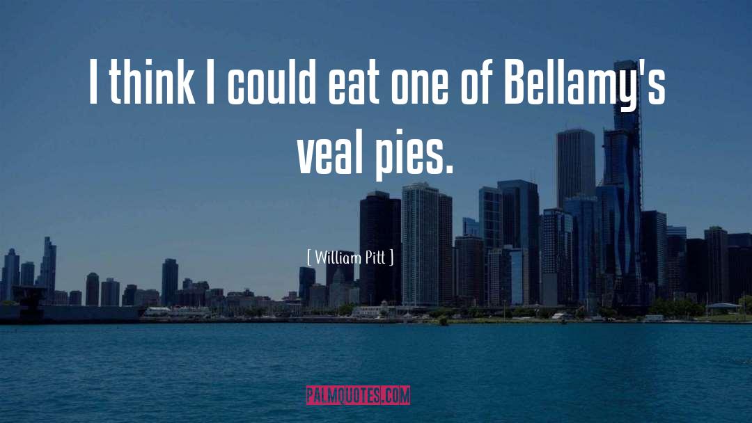 Pies quotes by William Pitt