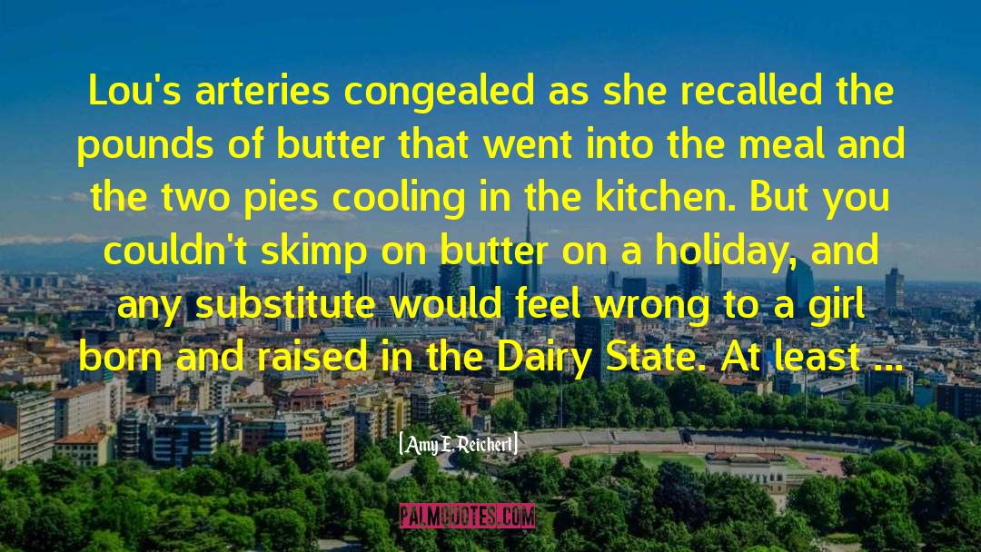 Pies quotes by Amy E. Reichert