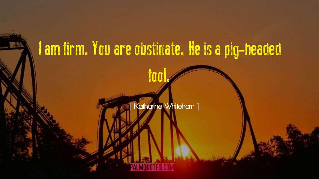 Pig Headed quotes by Katharine Whitehorn