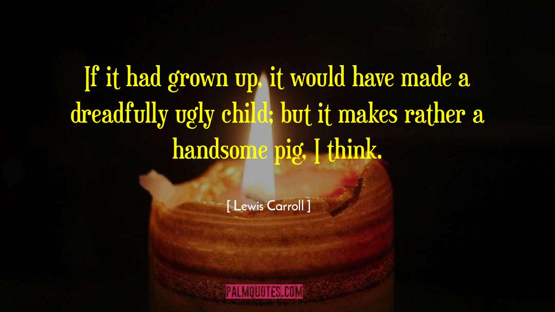 Pig Headed quotes by Lewis Carroll