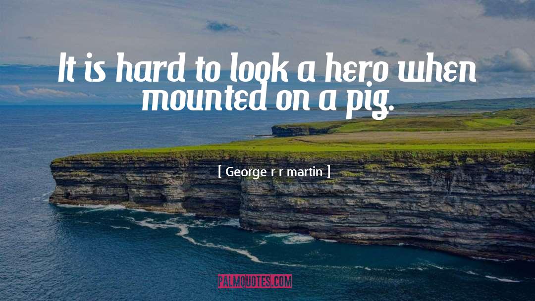 Pig Mask quotes by George R R Martin