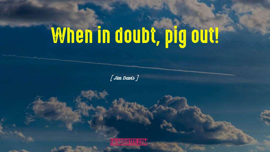 Pig quotes by Jim Davis