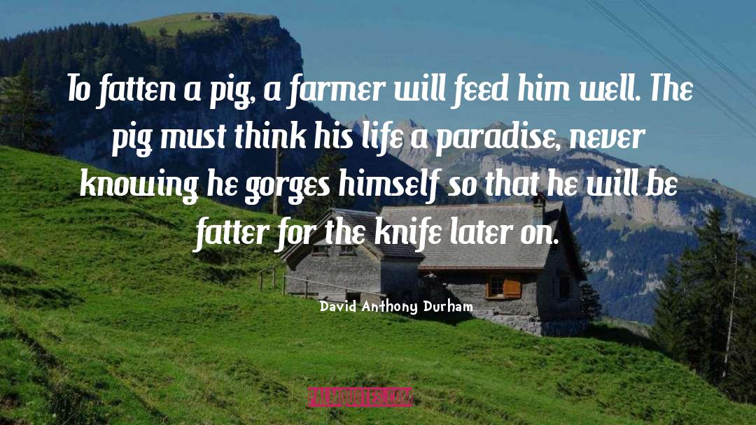 Pig quotes by David Anthony Durham