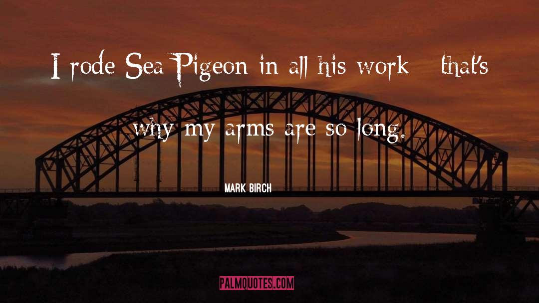 Pigeon quotes by Mark Birch