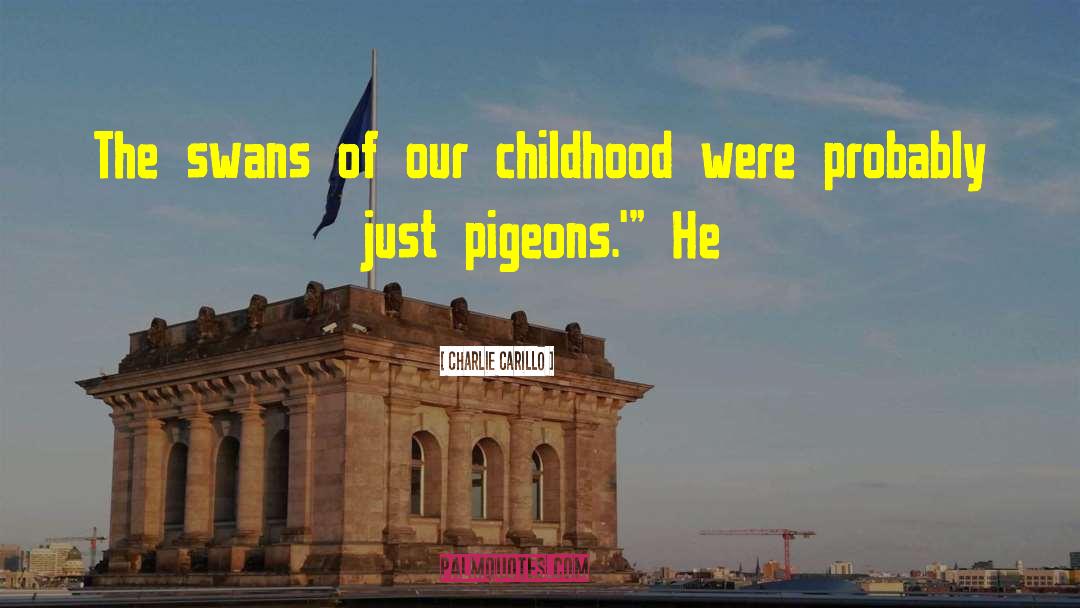 Pigeons quotes by Charlie Carillo