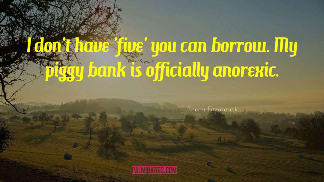 Piggy Bank quotes by Becca Fitzpatrick