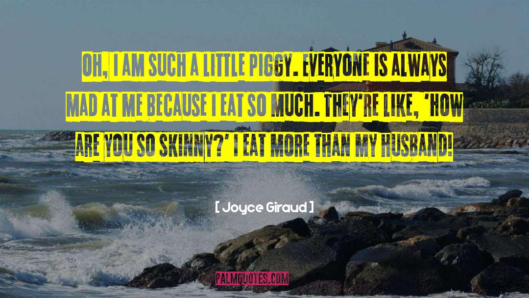 Piggy quotes by Joyce Giraud