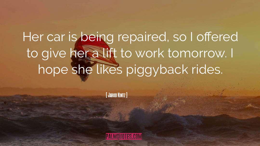 Piggyback quotes by Jarod Kintz