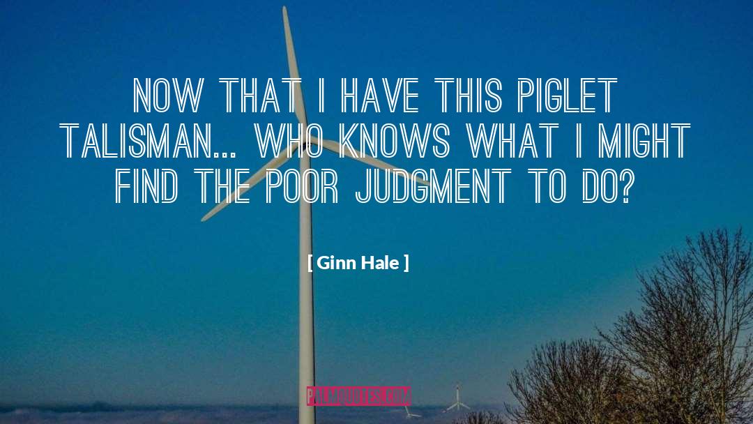 Piglet quotes by Ginn Hale