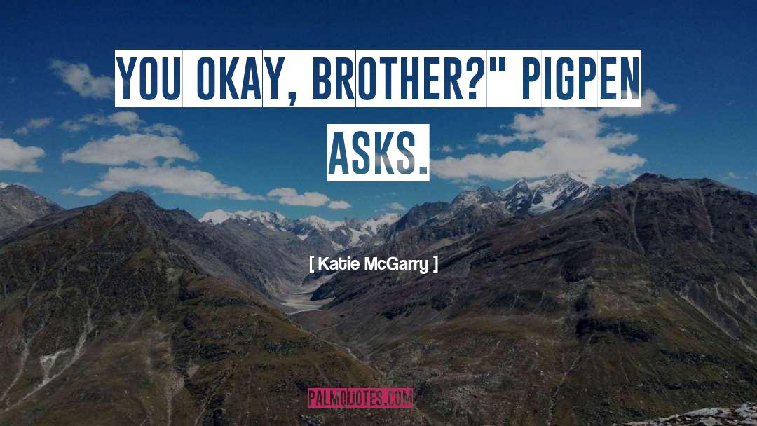 Pigpen quotes by Katie McGarry