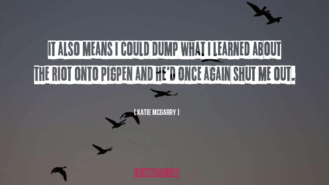 Pigpen quotes by Katie McGarry