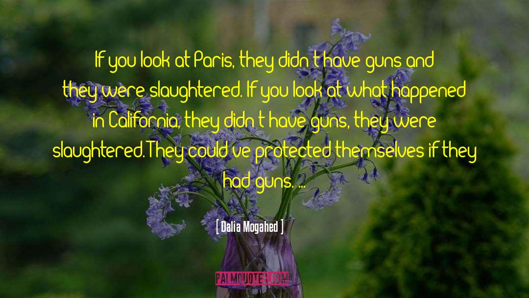 Pigs Get Slaughtered Quote quotes by Dalia Mogahed