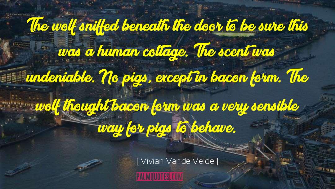Pigs Get Slaughtered Quote quotes by Vivian Vande Velde