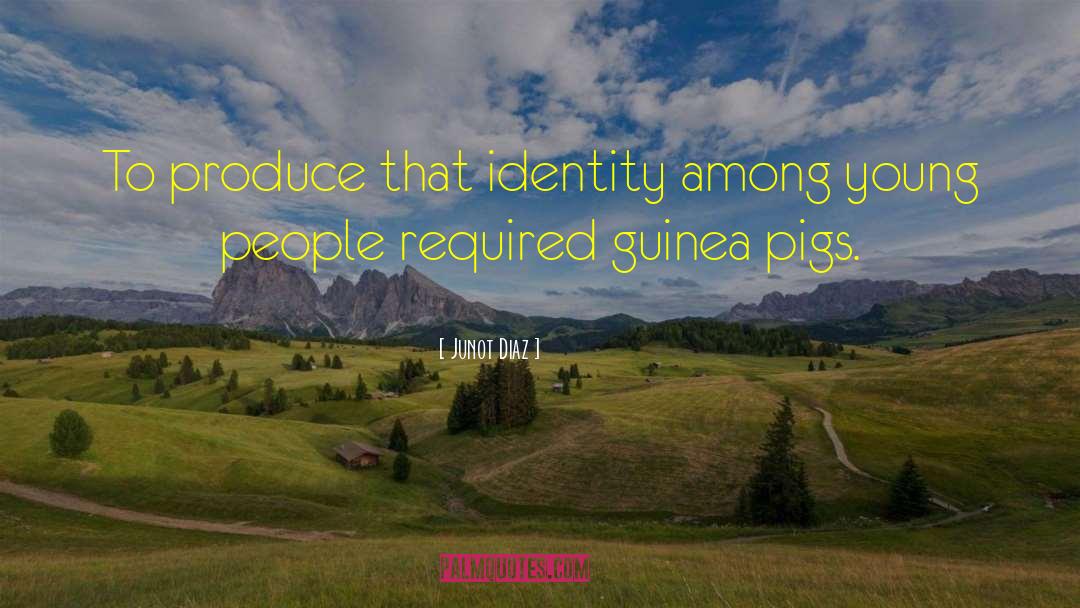 Pigs Get Slaughtered Quote quotes by Junot Diaz