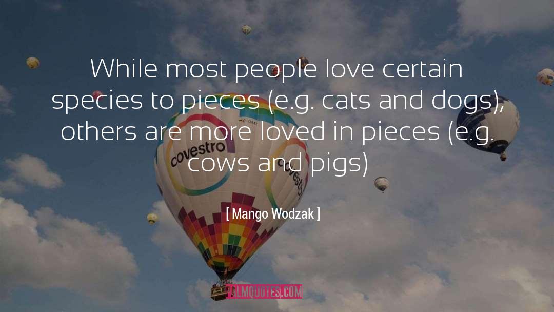 Pigs Get Slaughtered Quote quotes by Mango Wodzak