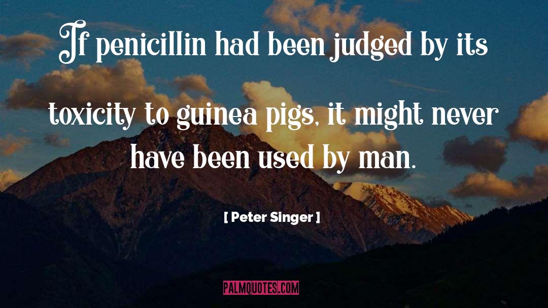 Pigs Get Slaughtered Quote quotes by Peter Singer