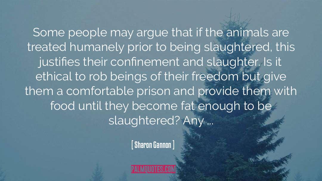 Pigs Get Slaughtered Quote quotes by Sharon Gannon