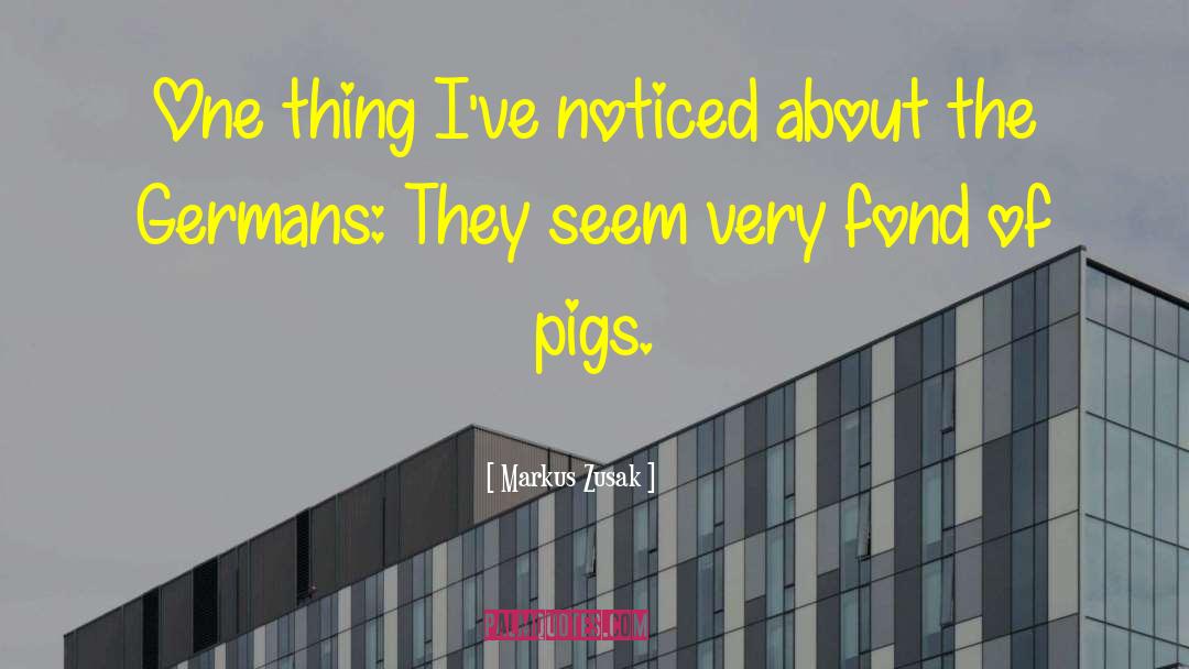 Pigs quotes by Markus Zusak