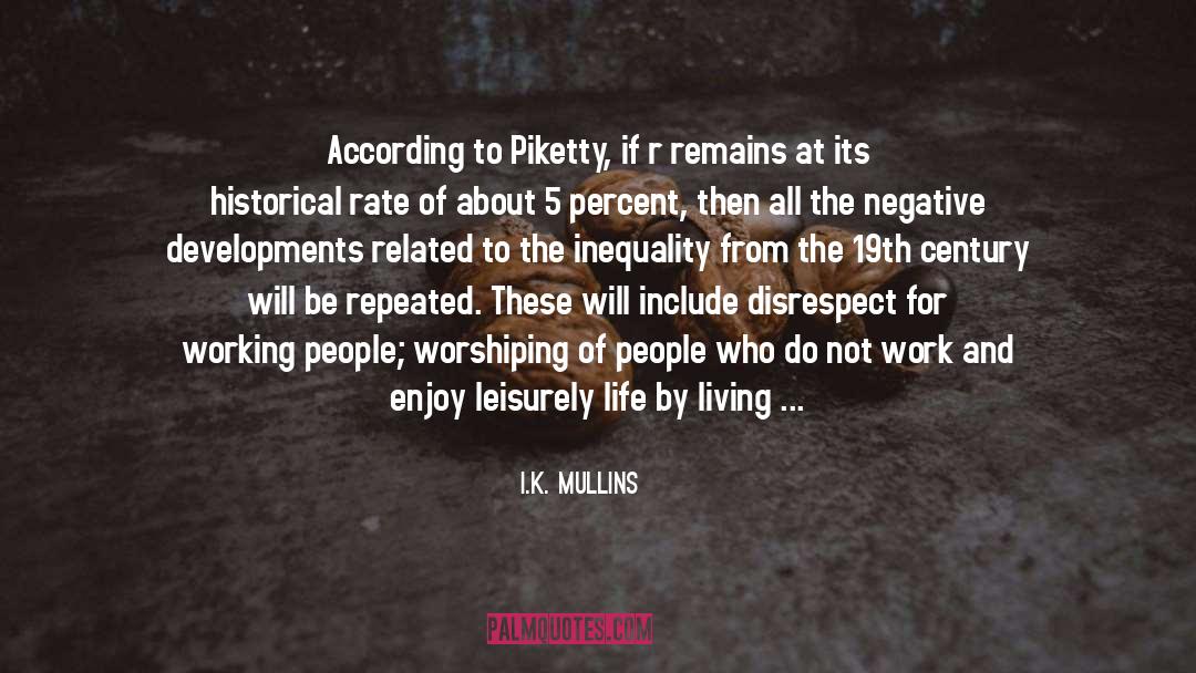 Piketty quotes by I.K. Mullins